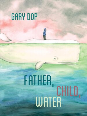 cover image of Father, Child, Water